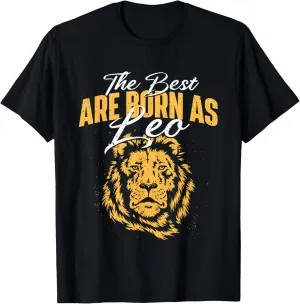 The Best Are Born As Leo - Zodiac Sign Horoscope T-Shirt